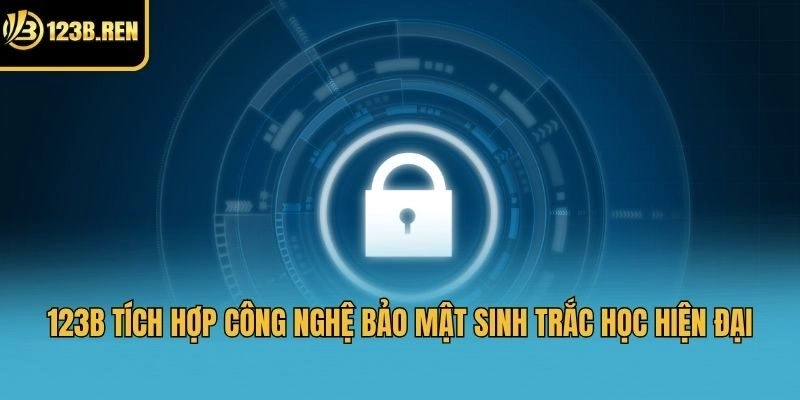 123b tích hợp công nghệ bảo mật sinh trắc học hiện đại