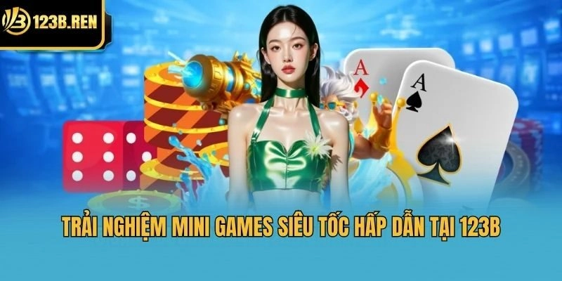 Trải nghiệm Mini Games siêu tốc hấp dẫn tại 123b