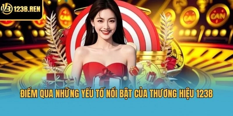 Điểm qua những yếu tố nổi bật của thương hiệu 123b